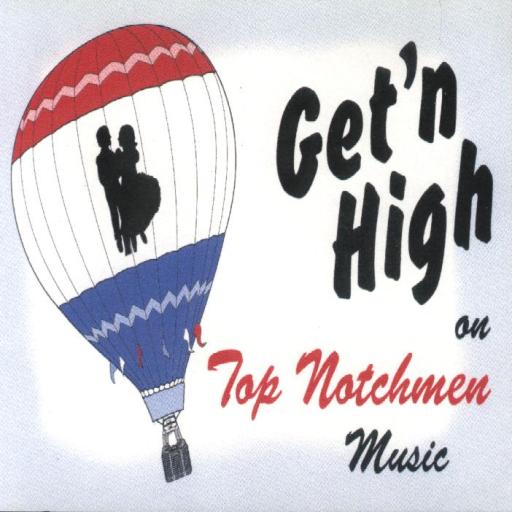 Top Notchmen "Get'n High On Top Notchmen Music" - Click Image to Close